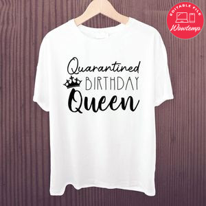 Quarantined Birthday Queen Shirt Printable Template Instant Download
