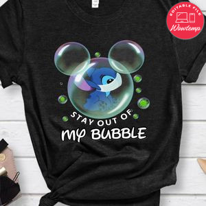 Stitch Stay Out Of My Bubble Shirt - Disney Quarantined Shirt