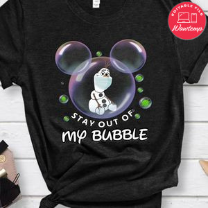 Olaf Stay Out Of My Bubble Shirt - Disney Quarantined Shirt