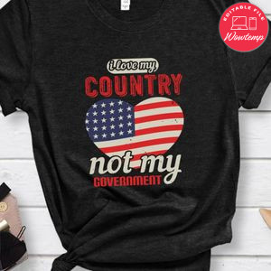 I love my country, not my government T Shirt
