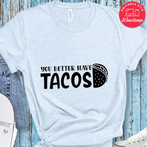 You better have tacos Doormat Shirt