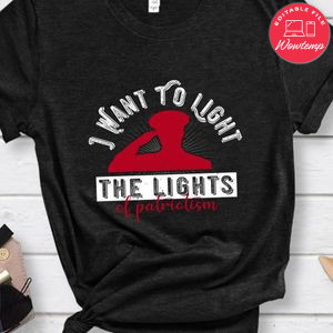 I want to light the lights of patriotism Shirt