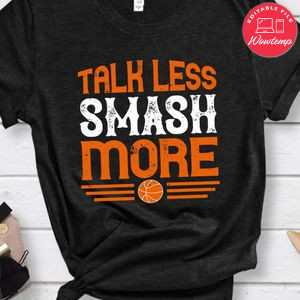 Talk less smash more Basketball Shirt