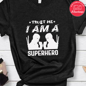Trust me i am a superhero Deadpool T Shirt