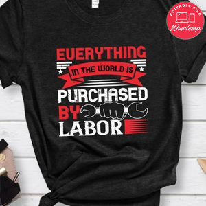 01.Everything in the world is purchased by labor Shirt