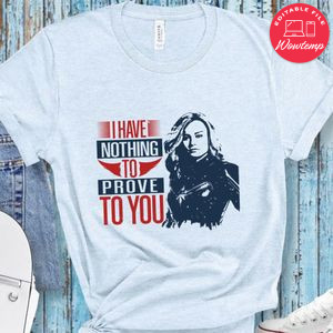 I have nothing to prove to you Avenger T Shirt