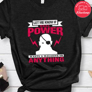 Let me know if real power wants a magazine or anythign  Shirt
