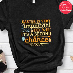 Easter is very important to me it's a second chance T Shirt