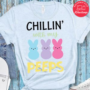 Chillin's with my Peeps Shirt