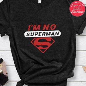 i’m no superman T Shirt