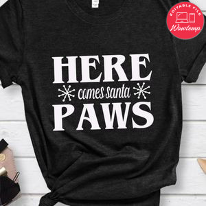 Here comes santa Paws Shirt