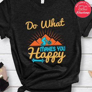 do what makes you happy T Shirt