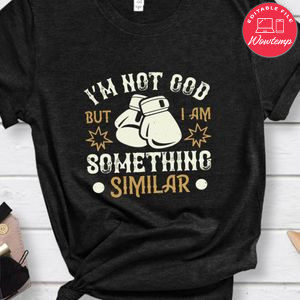 I’m not God, but I am something similar Shirt