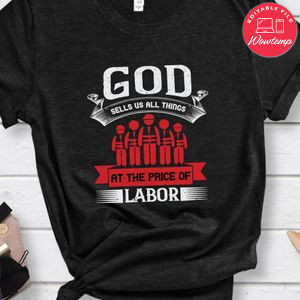 God sells us all things at the price of labor Shirt