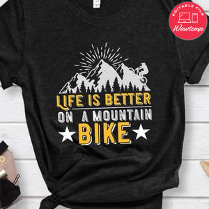 Life is better on  a mountain bike T Shirt