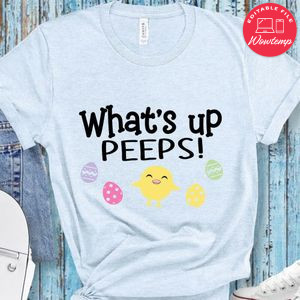 What's up Peeps Shirt