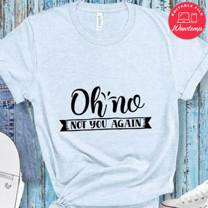 Oh no not you again Doormat Shirt