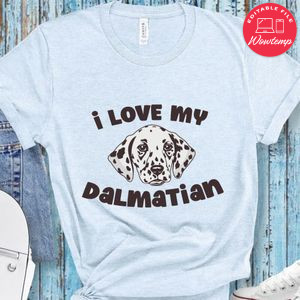 I love my Dalmatian Shirt