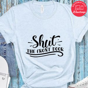 Shut the front door Doormat Shirt