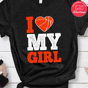 I love my girl Basketball Shirt