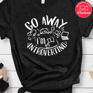 Go Away Im Introverting Shirt