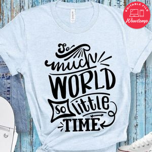 So Much World So Little Time T-Shirt