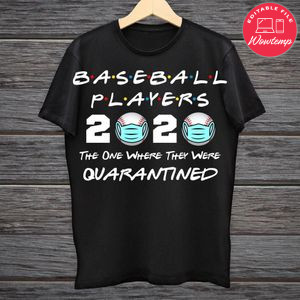 Printable Baseball Players 2020 The One Where They Were Quarantined Black Shirt Template Instant Download