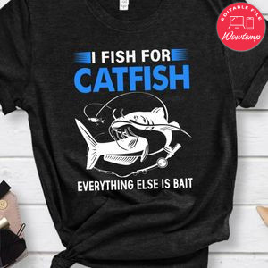 I Fish For Catfish Shirt