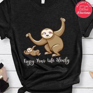 Enjoy Your Life Slowly Shirt