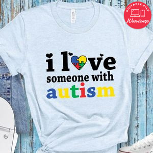 I Love Someone with Autism Shirt