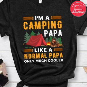 I'm A Camping Papa Like A Normal Papa Shirt