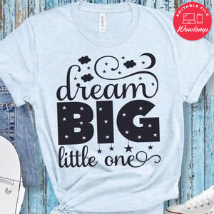 Dream Big Little One T-Shirt
