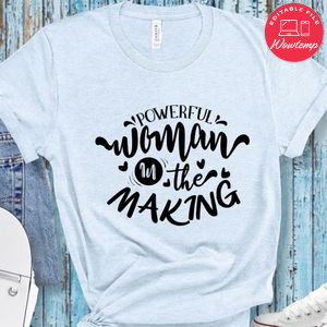Powerful Woman In The Making T-Shirt