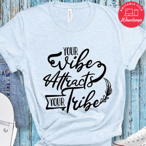 Your Vibe Attracts Your Tribe T-Shirt