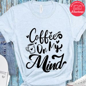 Coffee On My Mind T-Shirt