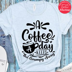 A Coffee A Day Keeps The Grumpy Away T-Shirt