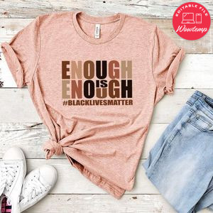 Black Lives Matter Enough Is Enough Shirt