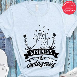 Kindness Is Contageous T-Shirt