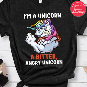 I'm A Unicorn A Bitter Angry Unicorn Shirt