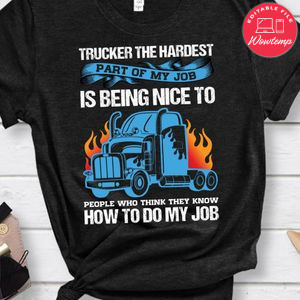 Trucker The Hardest  Shirt