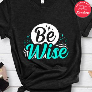 Be Wise Shirt