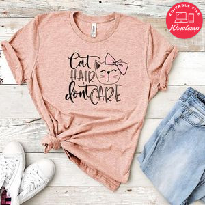 Cat Hair Dont Care Shirt