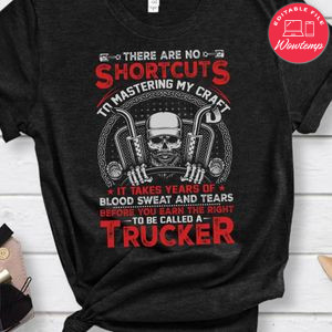 Before You Earn The Right To Be Called A Trucker Shirt