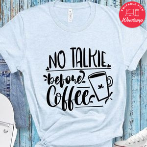 No Talkie Before Coffee T-Shirt