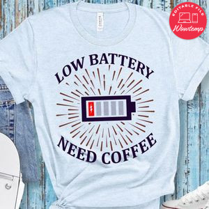 Low Battery Need Coffee Shirt