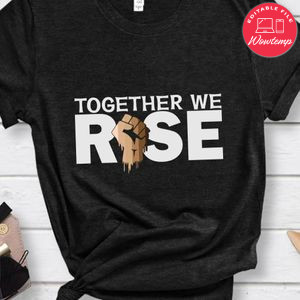 Together We Rise Shirt
