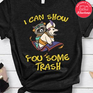 I Can Show You Some Trash Shirt