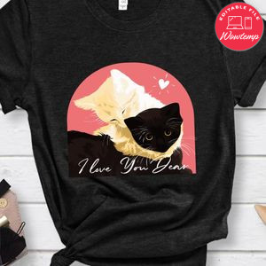 I Love You Dear Shirt