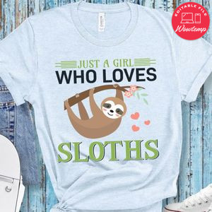 Just A Girl Who Loves Sloths Shirt