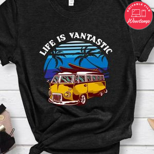 Life Is Vantastic Shirt
